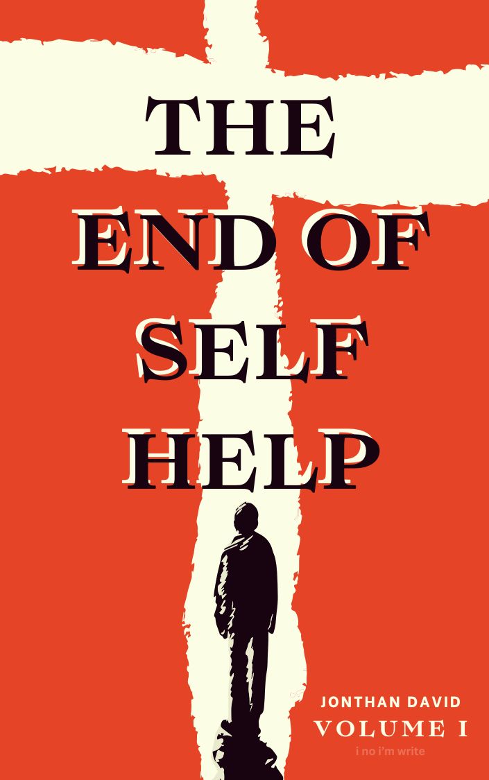 The End of Self Help Volume I